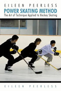 Eileen Peerless Power Skating Method: The Art of Technique Applied to Hockey Skating - Paperback