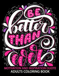 Motivation and Inspiration Quotes: Adult Coloring Book Positive & Uplifting Quotes for women, men, teen and girls - Paperback