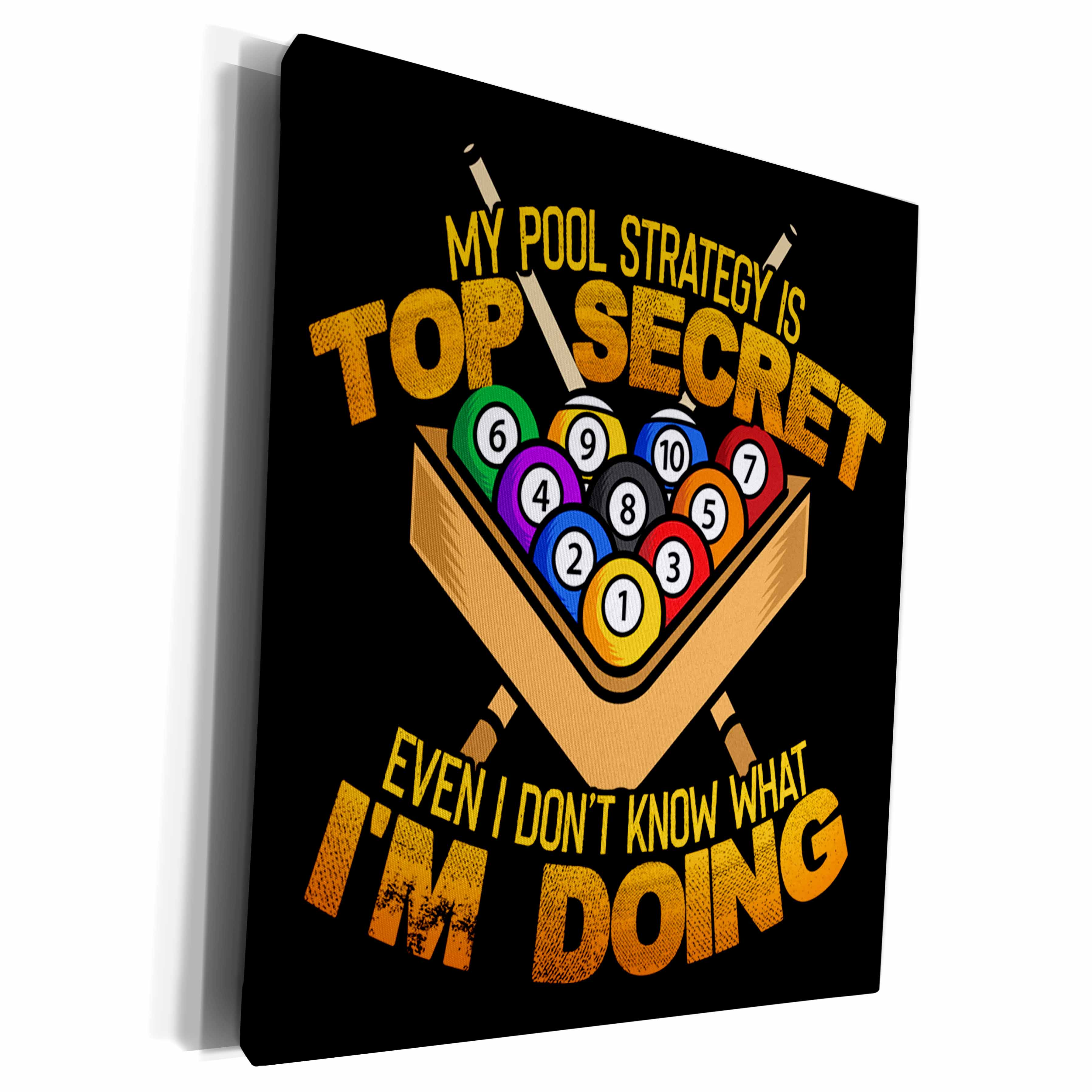 3dRose My Pool Strategy is Top Secret Even I Dont Know What... - Museum Grade Canvas Wrap (cw_326122)