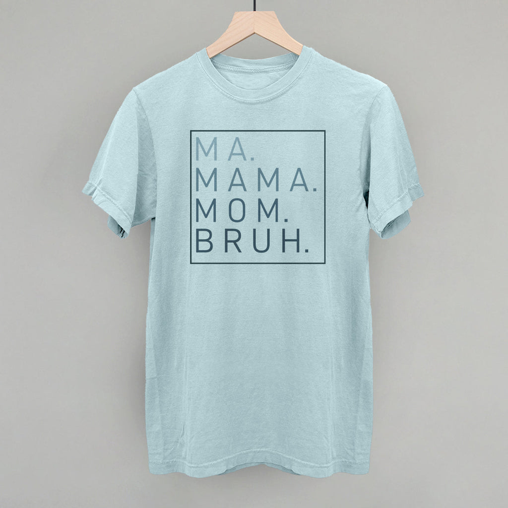 Ma Mama Mom Bruh