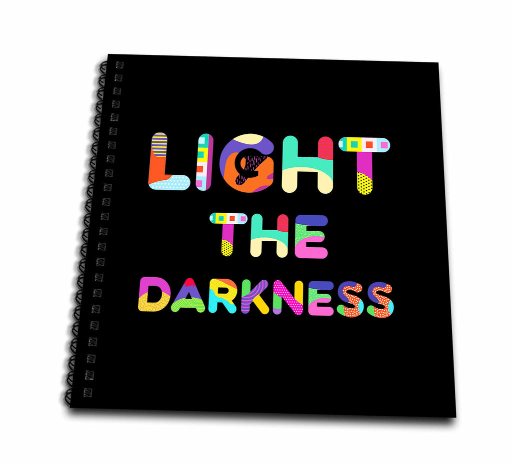 3dRose Inspirational colorful text Light The Darkness on black. A cool... - Drawing Books (db_338319)