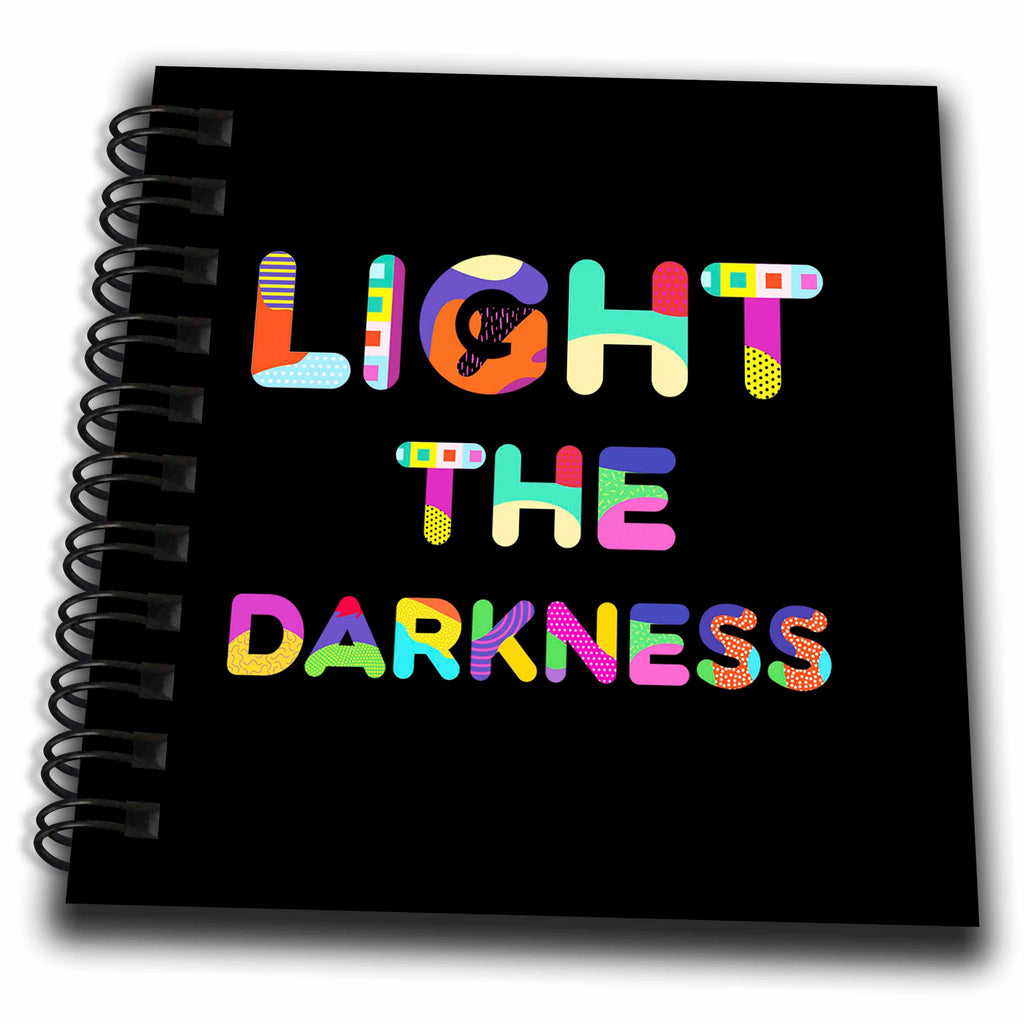 3dRose Inspirational colorful text Light The Darkness on black. A cool... - Drawing Books (db_338319)