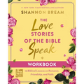 The Love Stories of the Bible Speak Workbook: 13 Biblical Lessons on Romance, Friendship, and Faith - Paperback